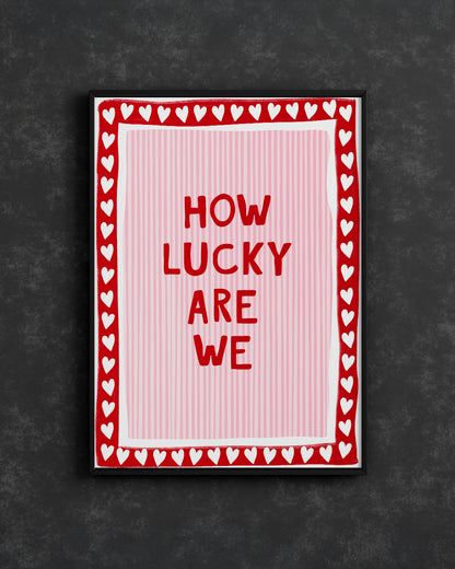How Lucky Are We - RedPink