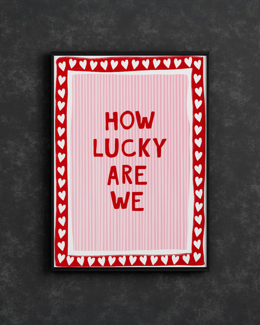 How Lucky Are We - RedPink
