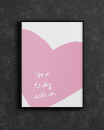 How Lucky Are We - Minimalist Pink